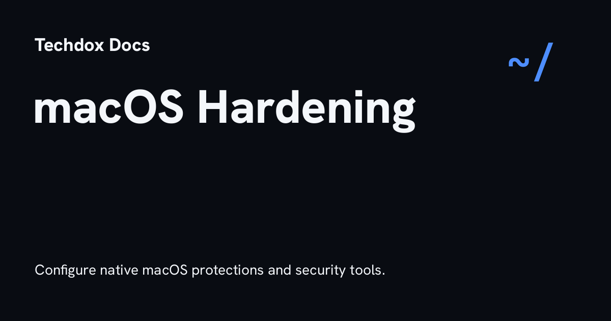 macOS Security Hardening - Techdox Docs