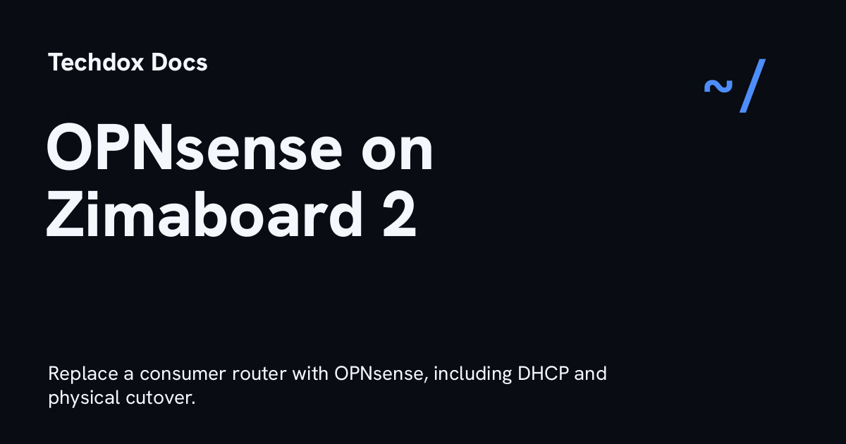 Migrating to OPNsense on Zimaboard 2 - Techdox Docs
