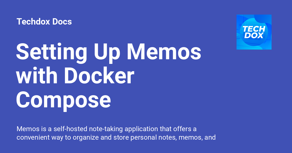 Setting Up Memos with Docker Compose - Techdox Docs