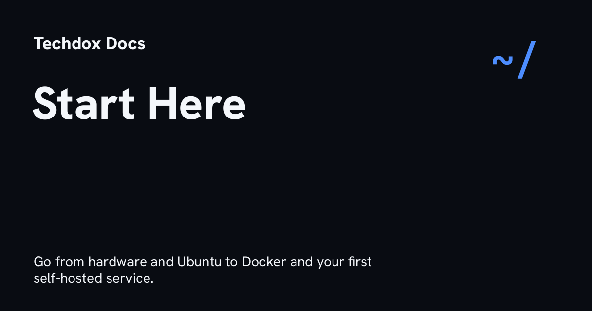Start Here - Self-Hosting from Zero - Techdox Docs