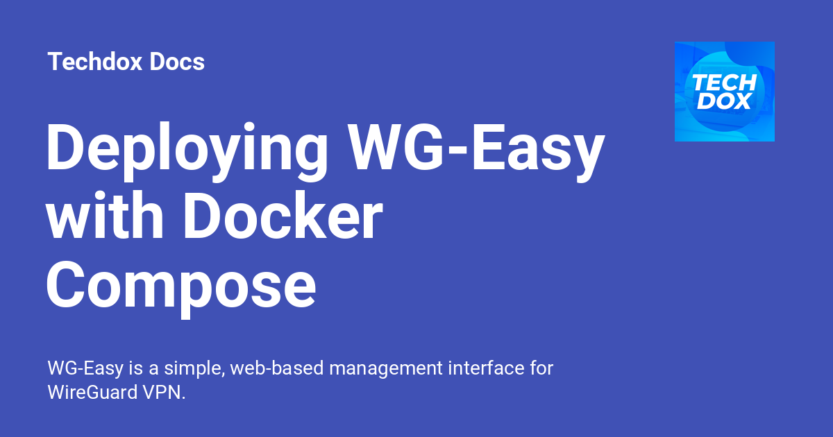 Deploying WG-Easy with Docker Compose - Techdox Docs